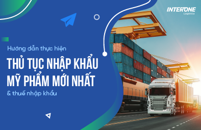 Hướng dẫn thực hiện thủ tục nhập khẩu mỹ phẩm mới nhất & thuế nhập khẩu